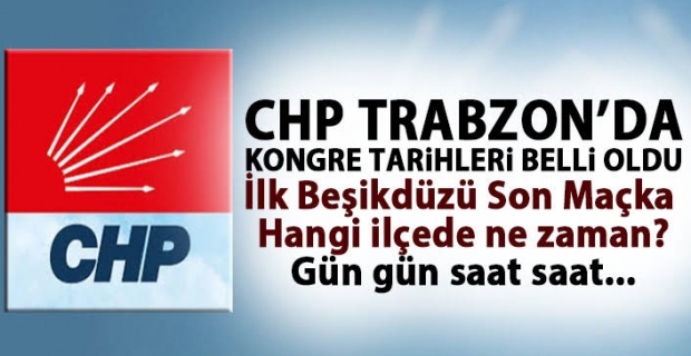 CHP Trabzon ve ilçelerinde kongre heyecanı