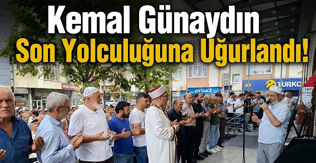 Kemal Günaydın Son Yolculuğuna Uğurlandı!