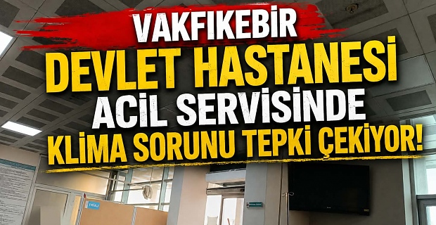 Vakfıkebir Devlet Hastanesi Acil Servisinde Klima Sorunu Tepki Çekiyor!