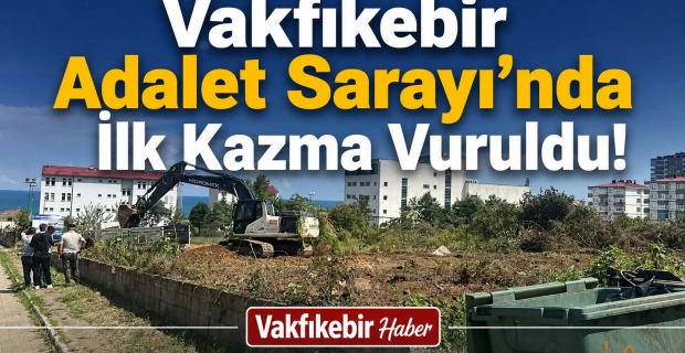 Vakfıkebir Adalet Sarayı’nda İlk Kazma Vuruldu!