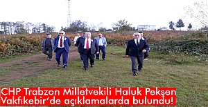 CHP Milletvekili Haluk Pekşen, Vakfıkebir'de açıklamalarda bulundu!