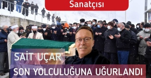 Sait Uçar, Son Yolculuğuna Uğurlandı